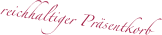 reichhaltiger Präsentkorb